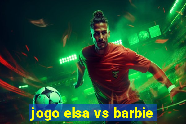 jogo elsa vs barbie